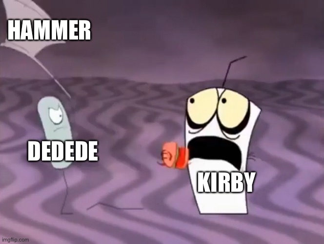 Master Shake meeting Jerry and his axe | HAMMER; DEDEDE; KIRBY | image tagged in master shake meeting jerry and his axe | made w/ Imgflip meme maker