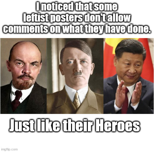 If there is no discussion, there is no problem. | I noticed that some leftist posters don't allow comments on what they have done. Just like their Heroes | image tagged in the big 3,left wing,communism,socialism | made w/ Imgflip meme maker