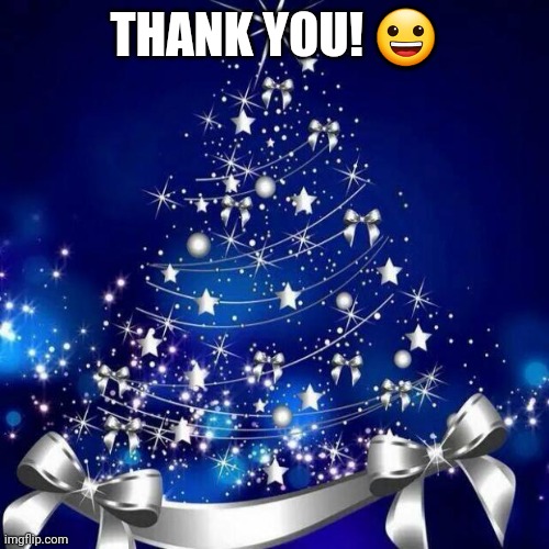 Merry Christmas  | THANK YOU! ? | image tagged in merry christmas | made w/ Imgflip meme maker