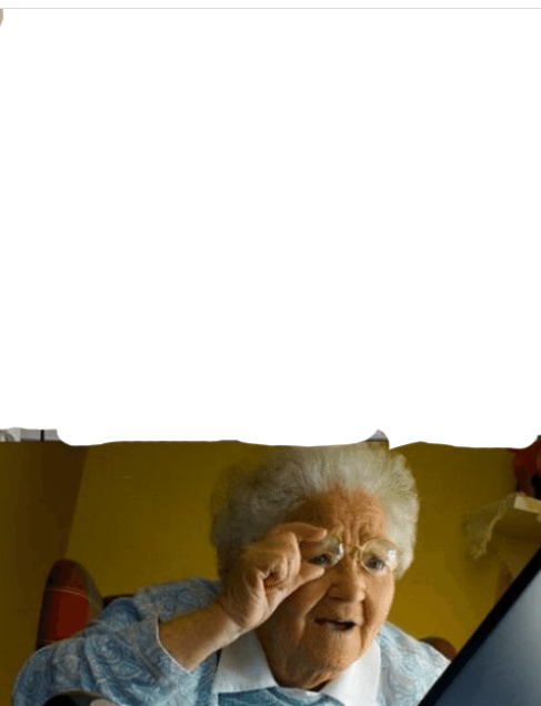 High Quality Grandma finds the internet sees the cursed internet Blank Meme Template