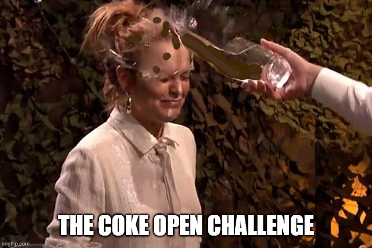 Water splash in face | THE COKE OPEN CHALLENGE | image tagged in water splash in face | made w/ Imgflip meme maker