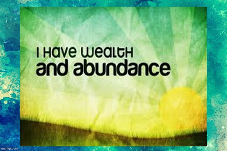 I have weath and abundance. | image tagged in namaste | made w/ Imgflip meme maker