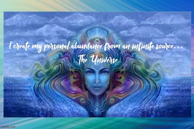 I create my abundance from the universe | image tagged in namaste | made w/ Imgflip meme maker