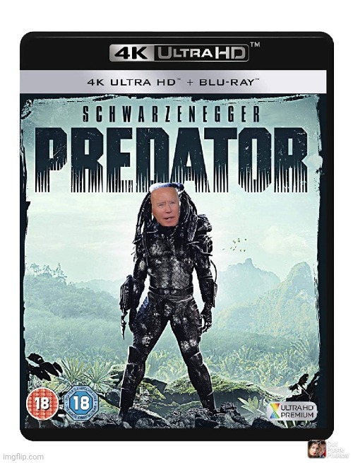 THE PREDATOR | image tagged in joe biden | made w/ Imgflip meme maker