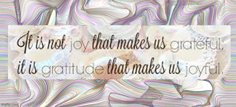 It is gratitude that makes joy | image tagged in namaste | made w/ Imgflip meme maker