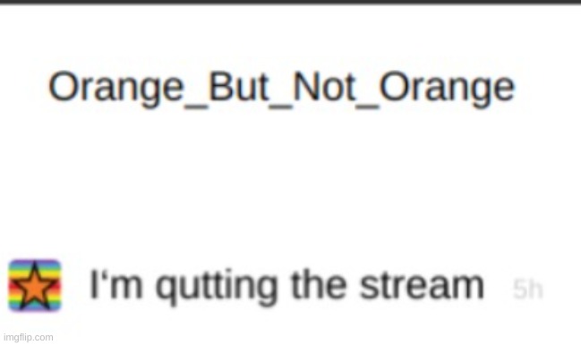 Soemone Be Quitting The Stream | image tagged in soemone be quitting the stream | made w/ Imgflip meme maker