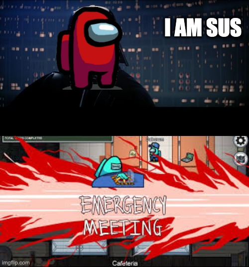 Star Wars No Meme | I AM SUS | image tagged in memes,star wars no | made w/ Imgflip meme maker