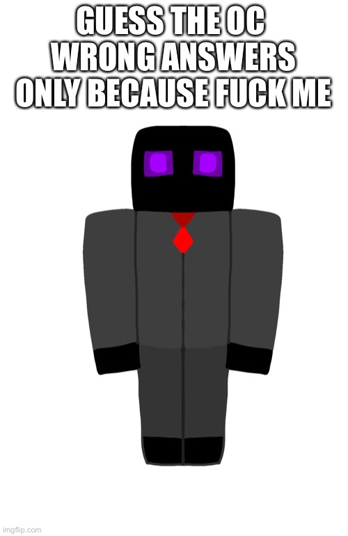 Pain | GUESS THE OC 
WRONG ANSWERS ONLY BECAUSE FUCK ME | made w/ Imgflip meme maker