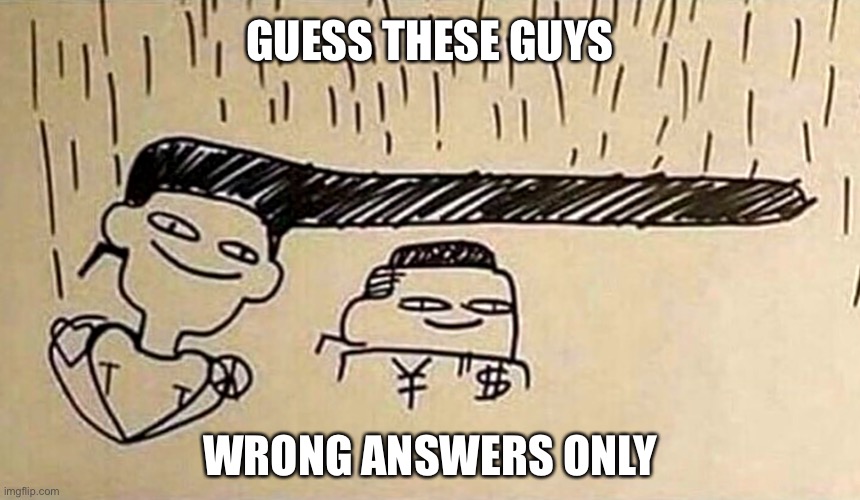 Josuke protecting Okuyasu from rain | GUESS THESE GUYS; WRONG ANSWERS ONLY | image tagged in josuke protecting okuyasu from rain | made w/ Imgflip meme maker