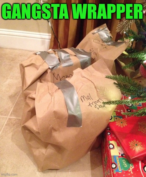 I Sure Hope They Aren’t Puppies! | GANGSTA WRAPPER | image tagged in funny memes,funny christmas,wrapping | made w/ Imgflip meme maker