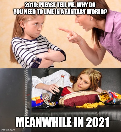 2021 | 2019: PLEASE TELL ME. WHY DO YOU NEED TO LIVE IN A FANTASY WORLD? MEANWHILE IN 2021 | image tagged in finding neverland | made w/ Imgflip meme maker