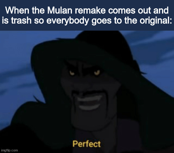  When the Mulan remake comes out and is trash so everybody goes to the original: | image tagged in shan yu mulan perfect | made w/ Imgflip meme maker