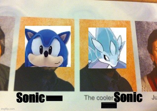 The Cooler Sonic | Sonic; Sonic | image tagged in the cooler daniel | made w/ Imgflip meme maker