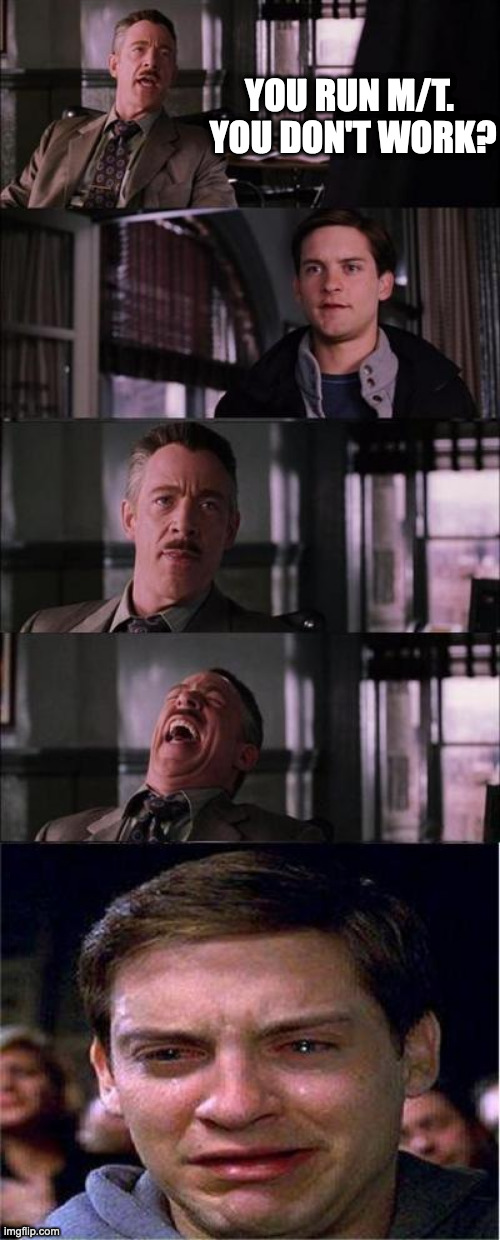 Making fun of mud terrain tires | YOU RUN M/T.  YOU DON'T WORK? | image tagged in memes,peter parker cry | made w/ Imgflip meme maker