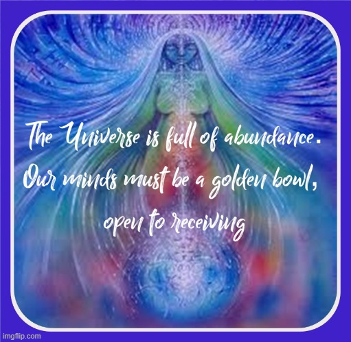 The universe is abundant our minds must be a golden bowl open to receiving | image tagged in namaste | made w/ Imgflip meme maker