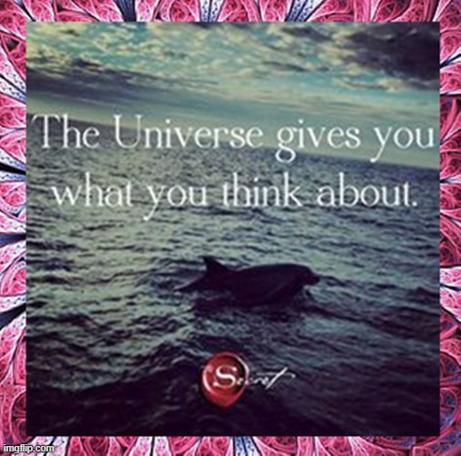 The universe gives you what you think about | image tagged in namaste | made w/ Imgflip meme maker