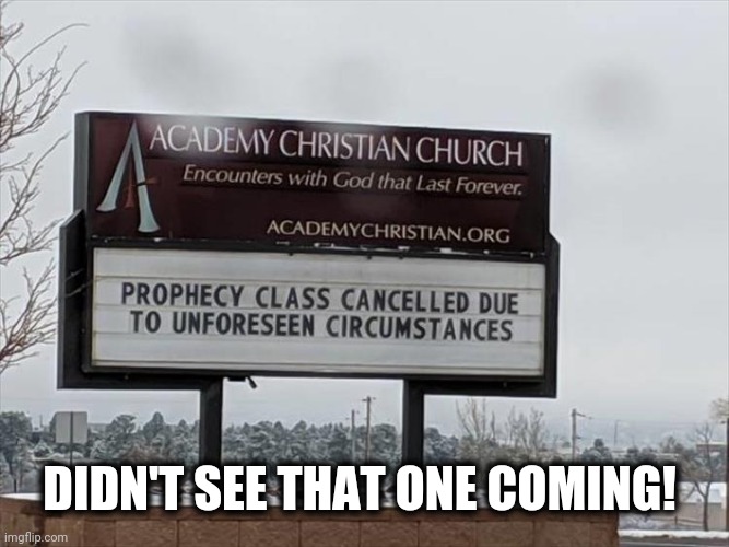 .... | DIDN'T SEE THAT ONE COMING! | image tagged in fun,funny | made w/ Imgflip meme maker