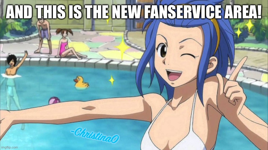 Fanservice areas | AND THIS IS THE NEW FANSERVICE AREA! -ChristinaO | image tagged in fairy tail,fairy tail meme,fairy tail guild,fanservice,anime,ecchi | made w/ Imgflip meme maker