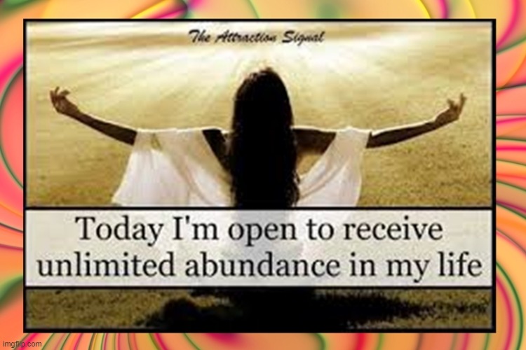 Today I am open to receive unlimited abundance | image tagged in namaste | made w/ Imgflip meme maker