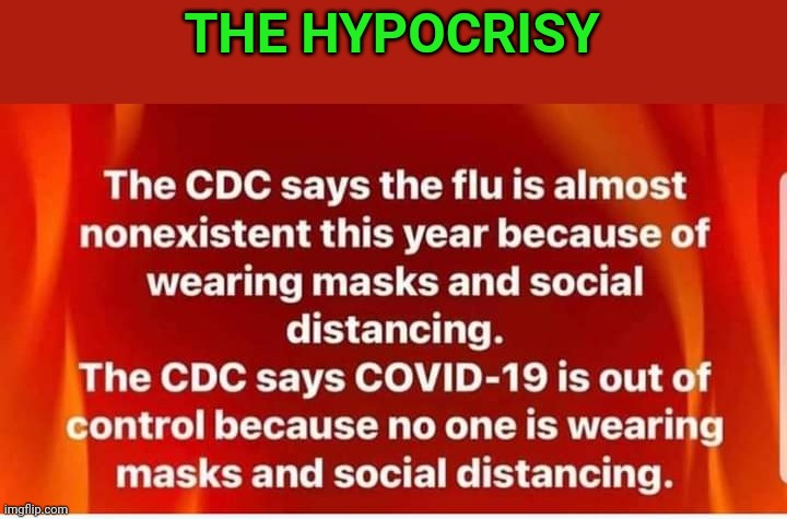 You can't say two opposite things and expect both to be correct. The CDC is a joke and so is wearing a mask everywhere. | THE HYPOCRISY | image tagged in covid-19,coronavirus | made w/ Imgflip meme maker