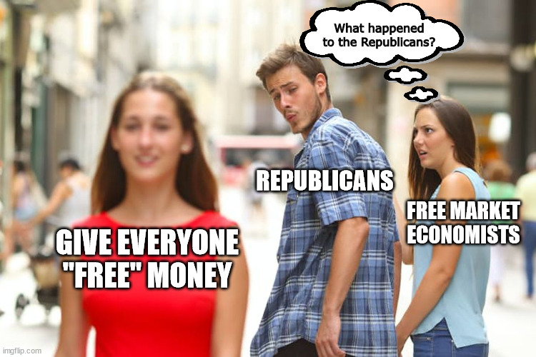 Are the Republicans now in on the Great Reset like the Democrats?  Just end the lock downs. | What happened to the Republicans? REPUBLICANS; FREE MARKET ECONOMISTS; GIVE EVERYONE "FREE" MONEY | image tagged in bail outs,lockdown,free money | made w/ Imgflip meme maker