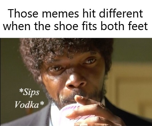 High Quality Memes Hitting Different When The Shoes Fit Blank Meme Template