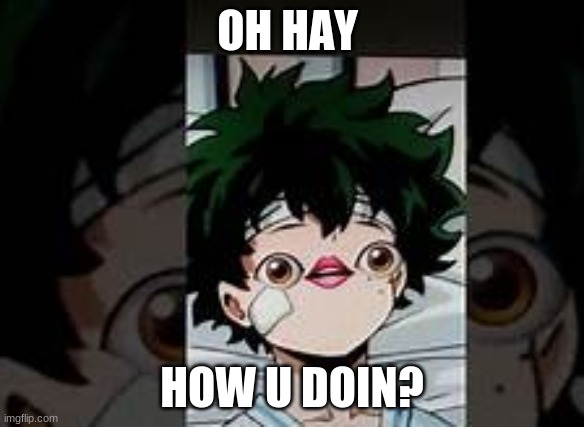 Emoji deku | OH HAY HOW U DOIN? | image tagged in emoji deku | made w/ Imgflip meme maker