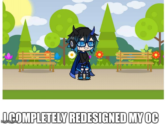 New look | I COMPLETELY REDESIGNED MY OC | image tagged in gacha life | made w/ Imgflip meme maker