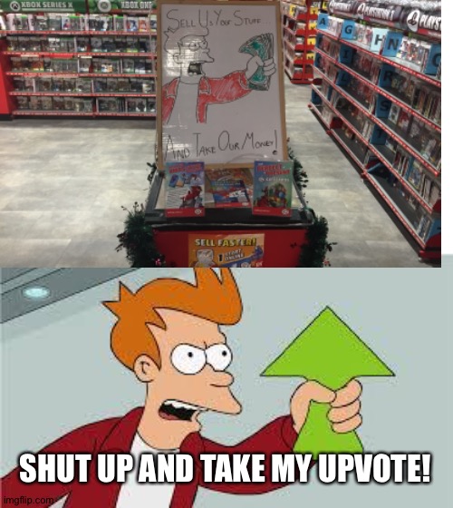 SHUT UP AND TAKE MY UPVOTE! | image tagged in shut up and take my upvote,memes | made w/ Imgflip meme maker