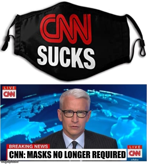 CNN mask | CNN: MASKS NO LONGER REQUIRED | image tagged in cnn breaking news anderson cooper | made w/ Imgflip meme maker