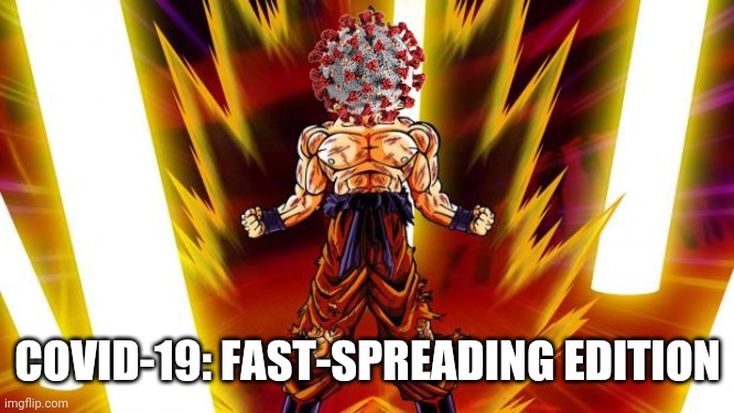 How could this happen?! | COVID-19: FAST-SPREADING EDITION | image tagged in super saiyan,memes,coronavirus,pandemic,uk | made w/ Imgflip meme maker