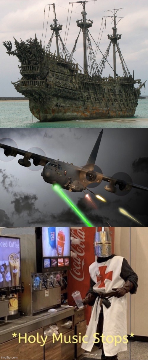The ac-130 is like a pirate ship but in the sky | image tagged in holy music stops,meme,funny,funny meme,ac-130,pirate ship | made w/ Imgflip meme maker