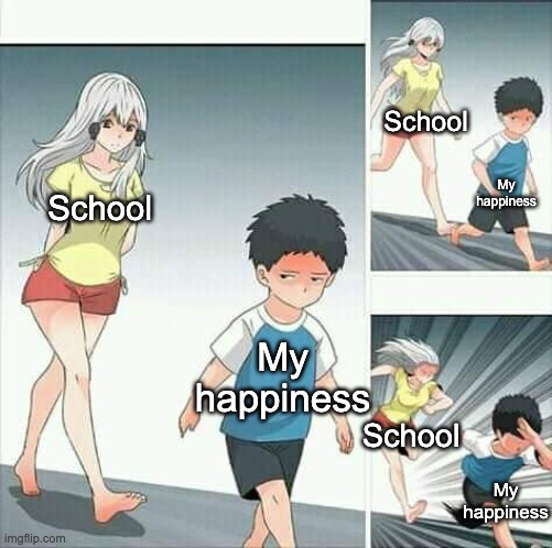 Run boy run | School; School; My happiness; My happiness; School; My happiness | image tagged in anime boy running | made w/ Imgflip meme maker