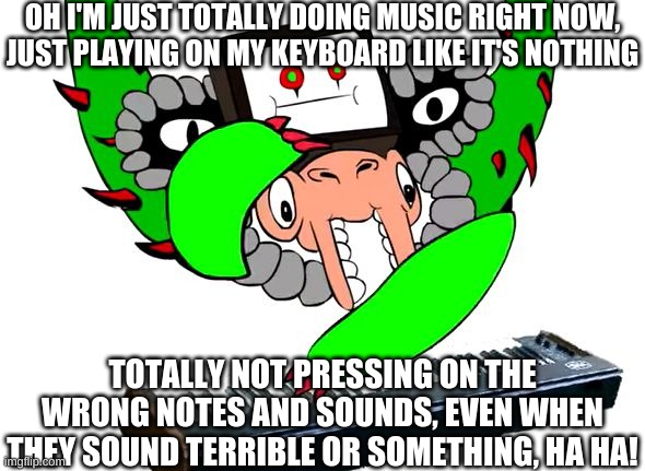 Flowey's Lying...I Can Tell Already | OH I'M JUST TOTALLY DOING MUSIC RIGHT NOW, JUST PLAYING ON MY KEYBOARD LIKE IT'S NOTHING; TOTALLY NOT PRESSING ON THE WRONG NOTES AND SOUNDS, EVEN WHEN THEY SOUND TERRIBLE OR SOMETHING, HA HA! | image tagged in omega flowey,keyboard | made w/ Imgflip meme maker