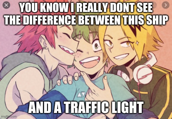 there's a reason its called the traffic ship | YOU KNOW I REALLY DONT SEE THE DIFFERENCE BETWEEN THIS SHIP; AND A TRAFFIC LIGHT | image tagged in fun | made w/ Imgflip meme maker