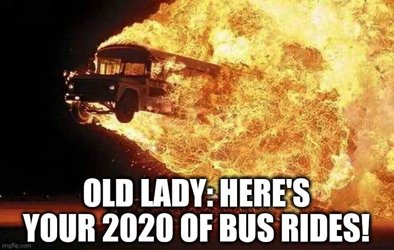 OLD LADY: HERE'S YOUR 2020 OF BUS RIDES! | made w/ Imgflip meme maker
