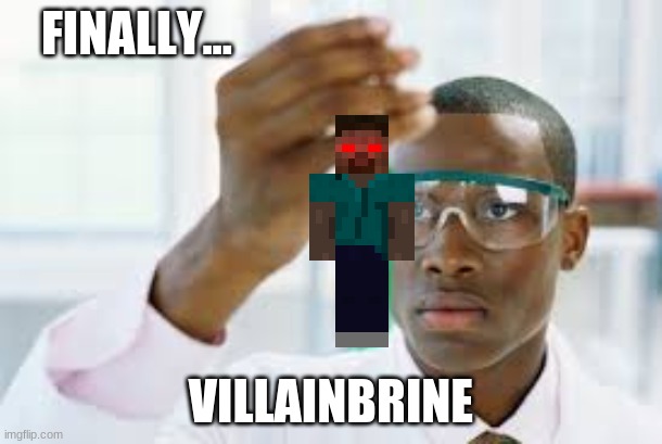 *Wheezing intensifies* | FINALLY... VILLAINBRINE | image tagged in minecraft,herobrine,villain,comedy,funny,memes | made w/ Imgflip meme maker