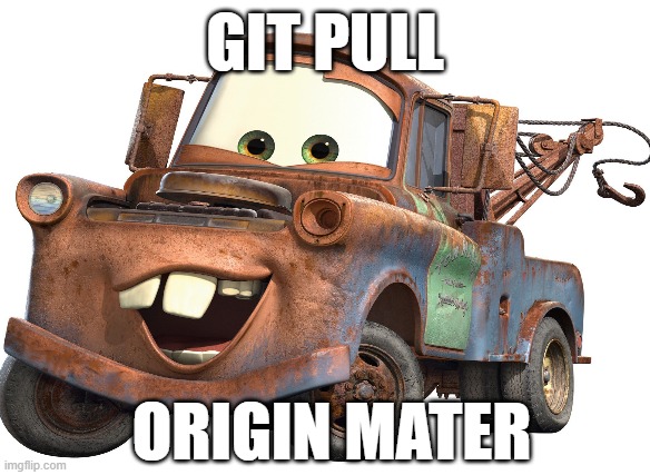 GIT PULL; ORIGIN MATER | made w/ Imgflip meme maker