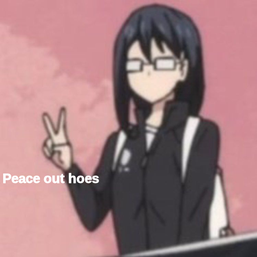 Peace out hoes Blank Meme Template