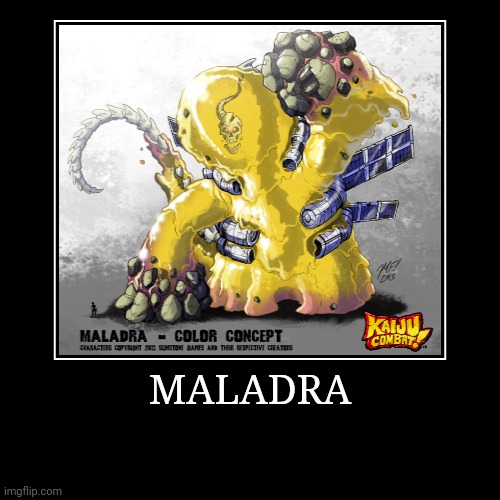 Maladra | image tagged in demotivationals,colossal kaiju combat | made w/ Imgflip demotivational maker