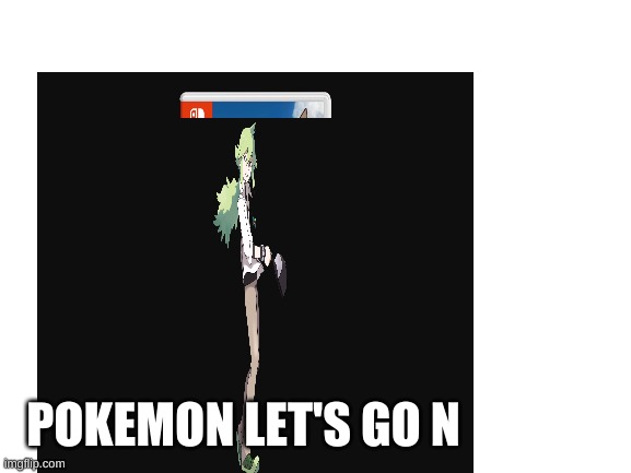 Idk what to do here anymore | POKEMON LET'S GO N | image tagged in pokemon,n | made w/ Imgflip meme maker