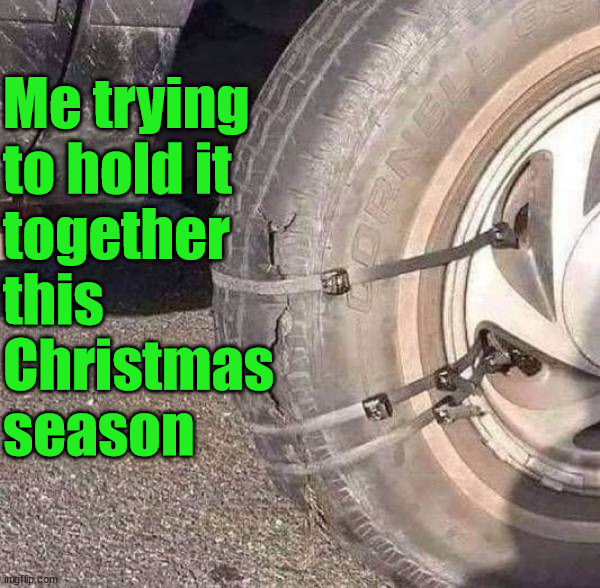Still feeling a little flat. | Me trying 
to hold it 
together 
this 
Christmas 
season | image tagged in merry christmas | made w/ Imgflip meme maker
