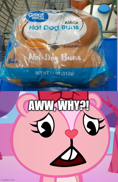 Really, That's Hamburger Buns, Not Hot dog Buns | AWW, WHY?! | image tagged in sad giggles htf,you had one job,task failed successfully,memes,fails | made w/ Imgflip meme maker