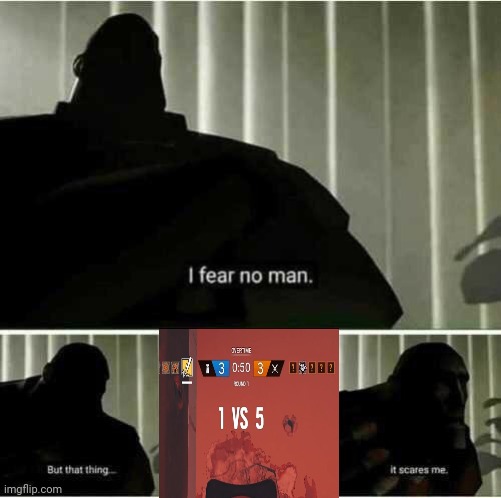 1 vs 5 | image tagged in i fear no man | made w/ Imgflip meme maker