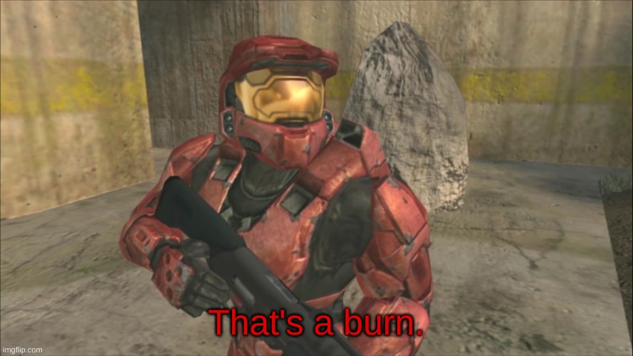 That's a burn. | made w/ Imgflip meme maker