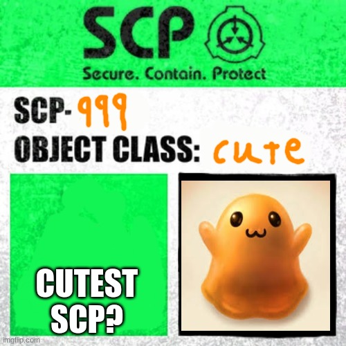 cutest scp? | CUTEST SCP? | image tagged in scp label template safe | made w/ Imgflip meme maker