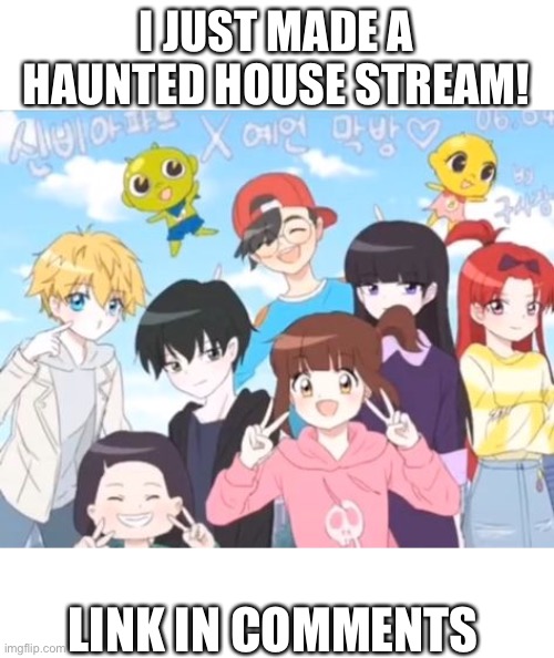 I JUST MADE A HAUNTED HOUSE STREAM! LINK IN COMMENTS | made w/ Imgflip meme maker