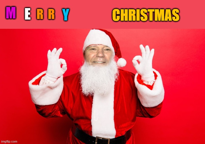 M E R  R Y CHRISTMAS | made w/ Imgflip meme maker