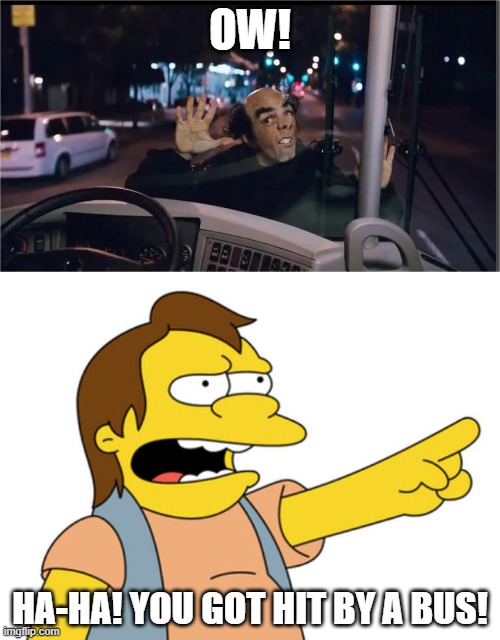 Nelson Laughs at Gargamel |  OW! HA-HA! YOU GOT HIT BY A BUS! | image tagged in nelson muntz haha,smurfs,the simpsons | made w/ Imgflip meme maker