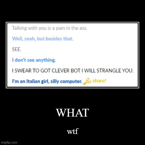 clever bot is a pain in the but | image tagged in funny,demotivationals,cleverbot | made w/ Imgflip demotivational maker